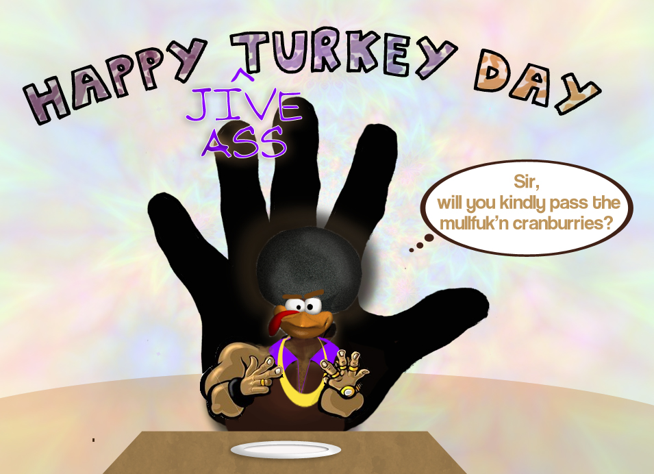 Jive Ass Turkey 102