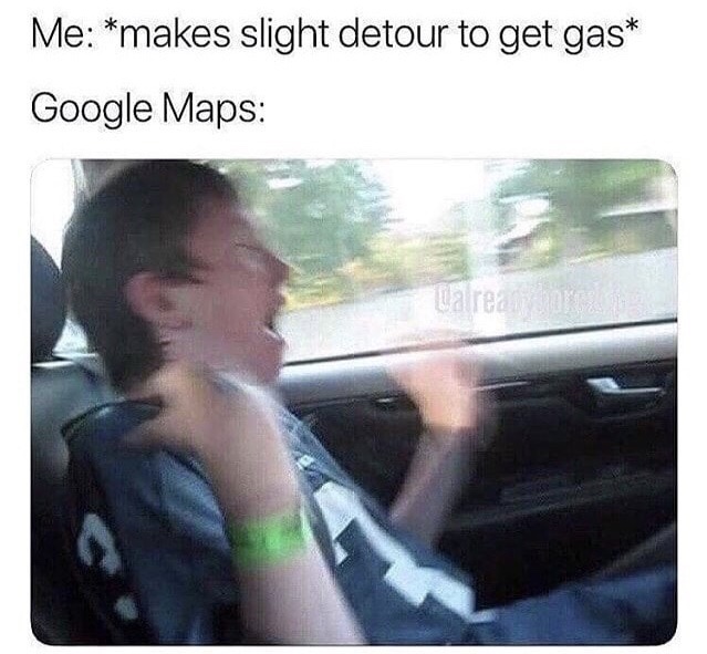 Giving Directions And You Miss A Turn Google Maps Know Your Meme