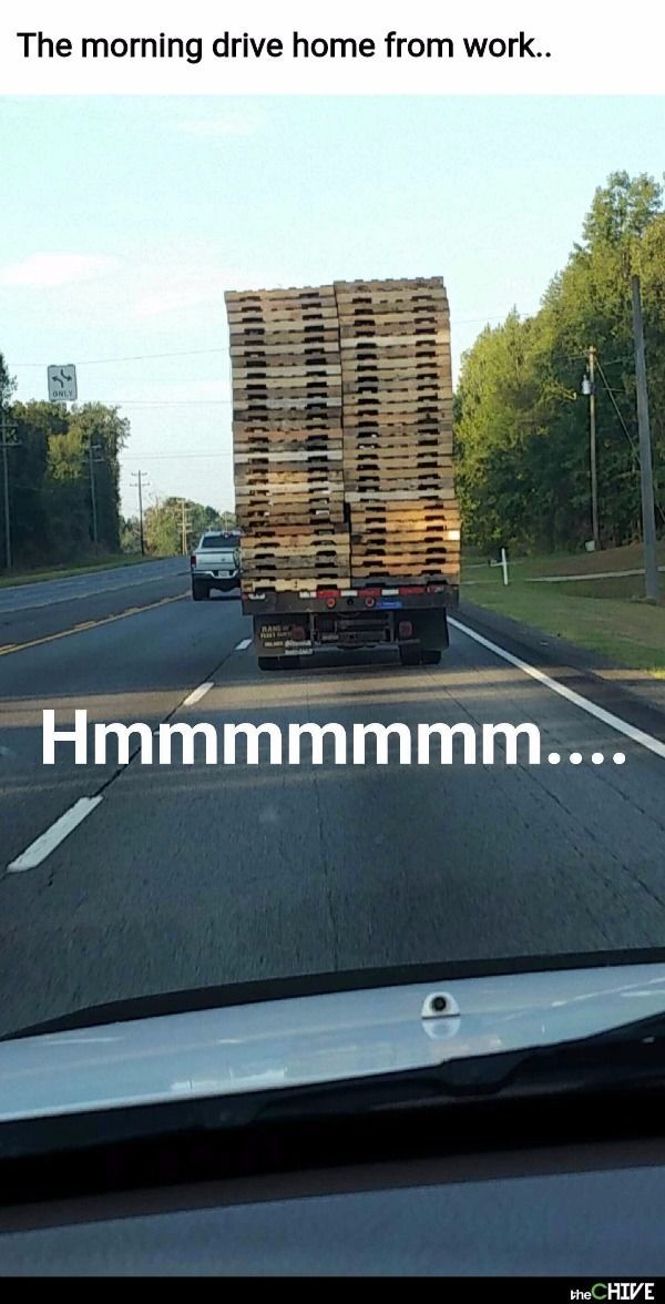 11 - 34 Truck loads of WTF are you thinking