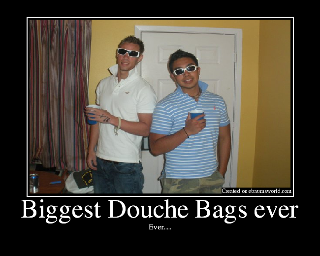 Biggest Douche Bags ever Picture eBaum's World
