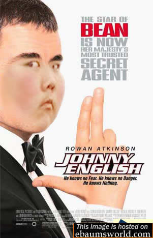 fat asian kid photoshopped - The Star Of Bean Her Majestv'S Most Trusted Seere Agent Rowan Atkinson Johnny Tenglish He knows no Fear. We knows no Danger. He knows Nothing Need This image is hosted on ebaumsworld.com