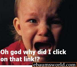 shock sites - Oh god why did I click on that link!? ebaumsworld.com