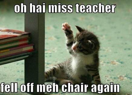 lolcat kitty high five - oh hai miss teacher fell off meh chair again