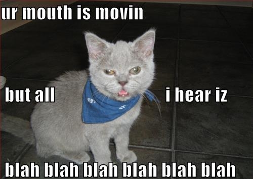 animals saying - ur mouth is movin but all i hear iz blah blah blah blah blah blah