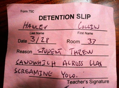 detention slip - Form 75C Detention Slip Last Name Hanley Date 328 Reason_STUPEM Sandwhich Screamine Collin First Name Room_33 Threw Across Class Youo. Teacher's Signature