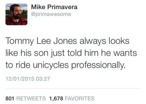 group chat whispering meme - Mike Primavera Tommy Lee Jones always looks his son just told him he wants to ride unicycles professionally. 12012015 801 1,678 Favorites