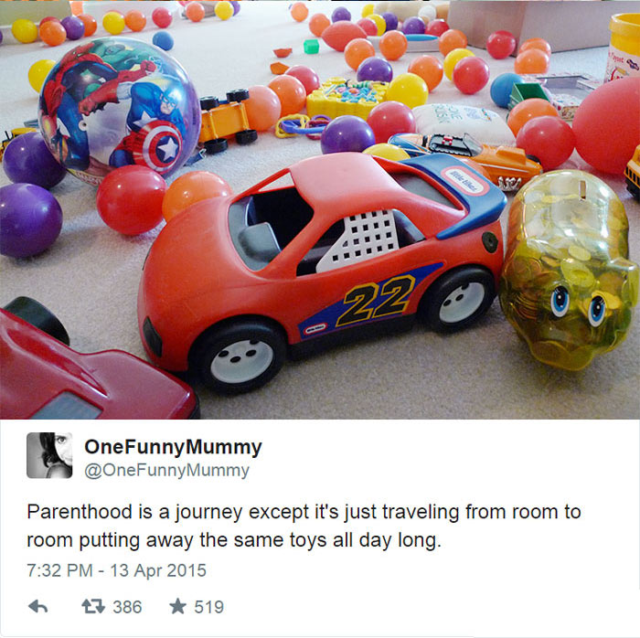 Upbringing - OneFunny Mummy Mummy Parenthood is a journey except it's just traveling from room to room putting away the same toys all day long. 6 47 386 519