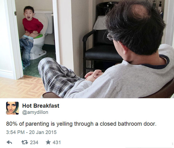 Hot Breakfast 80% of parenting is yelling through a closed bathroom door. 6 27 234 431