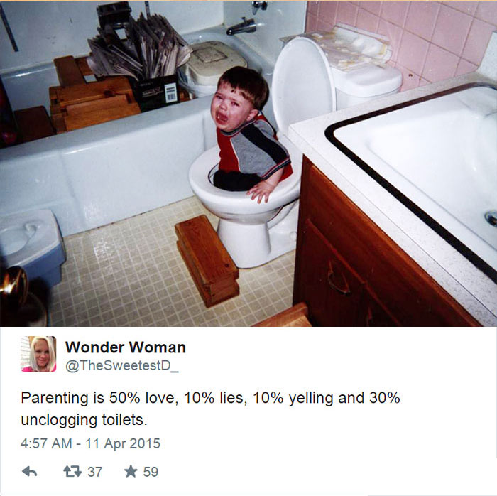 kid stuck in toilet - Wonder Woman Parenting is 50% love, 10% lies, 10% yelling and 30% unclogging toilets. 27 37 59