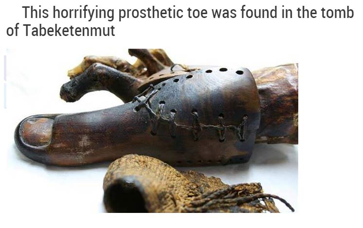 mummies of egypt - This horrifying prosthetic toe was found in the tomb of Tabeketenmut