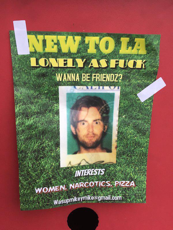 poster - New To Ta Lonely As Fuck Wanna Be Friendz? Interests Women, Narcotics, Pizza Vasupmikeymike.com