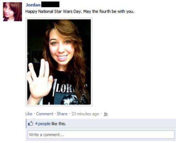 may the fourth fail - Jordan Happy National Star Wars Day. May the fourth be with you. Lor Comment 23 minutes ago 4 people this. Write a comment...