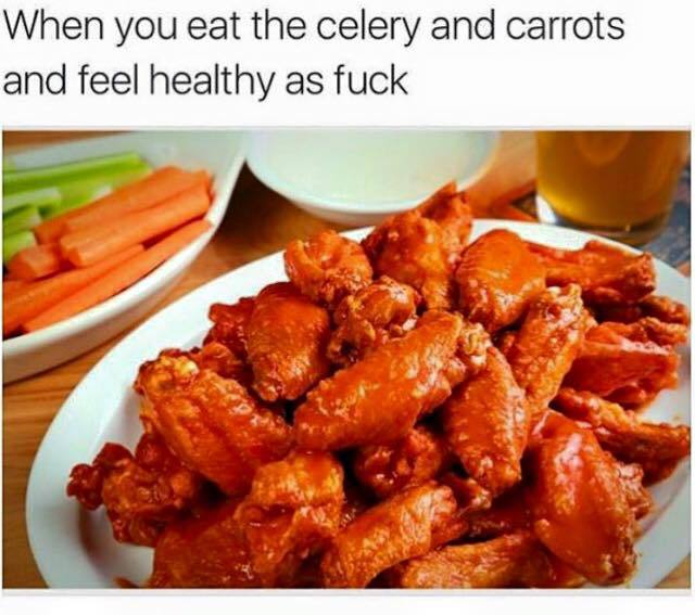 buffalo wild wings - When you eat the celery and carrots and feel healthy as fuck