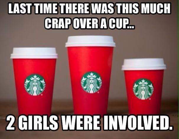 2 girls 1 cup funny meme - Last Time There Was This Much Crap Over A Cup... 2 Girls Were Involved.