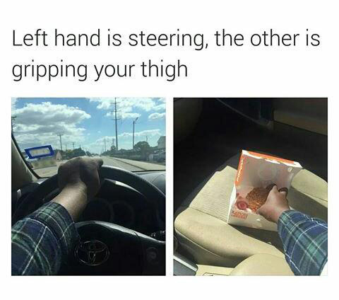 Funny meme of left hand steering, other is gripping chicken thigh