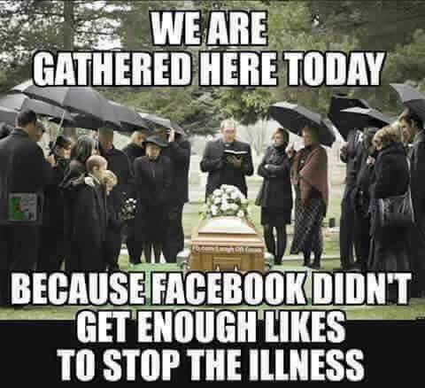 friends at a funeral - We Are Gathered Here Today Because Facebook Didn'T Get Enough To Stop The Illness