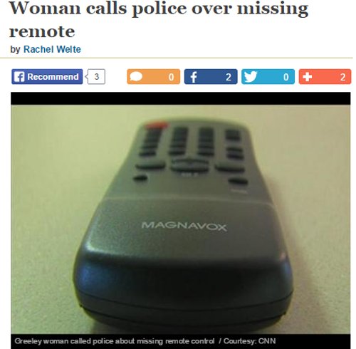 multimedia - Woman calls police over missing remote by Rachel Welte f Recommend 3 of 29 0 2 Magnavox Greeley woman caled police about missing remote control I Courtesy Cnn