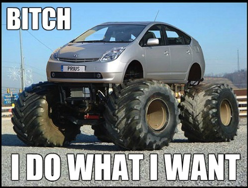 lifted prius - Bitch Prius I Do What I Want