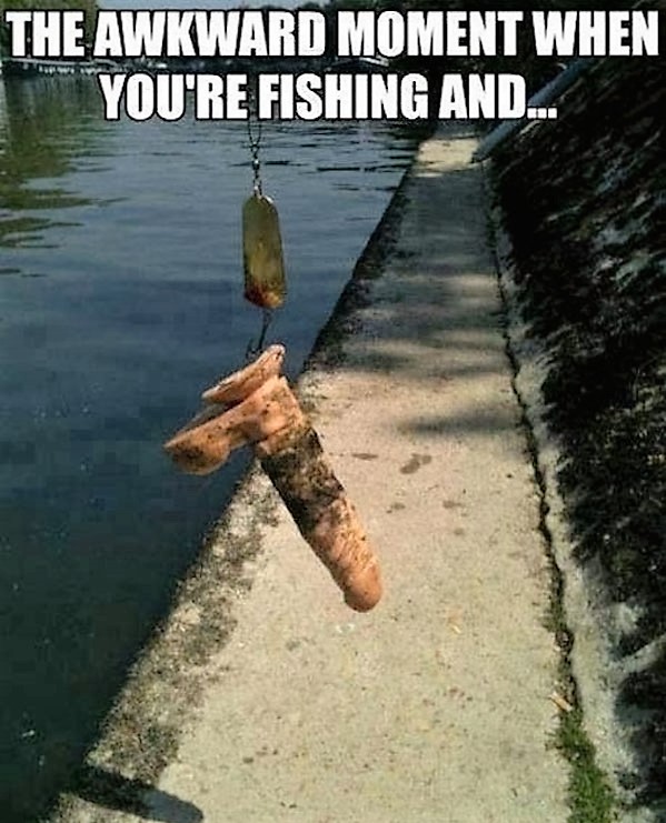 funny fishing - The Awkward Moment When You'Re Fishing And..
