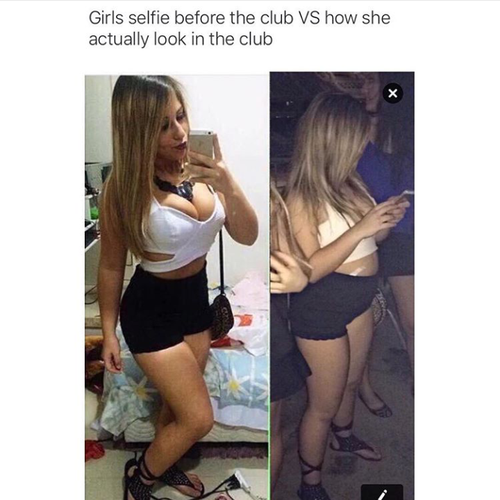 memes - before and after the club meme - Girls selfie before the club Vs how she actually look in the club
