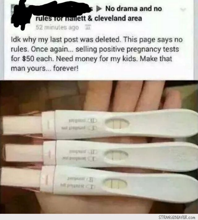 can t trust a boy - > No drama and no rules or navlett & cleveland area 52 minutes ago Idk why my last post was deleted. This page says no rules. Once again... selling positive pregnancy tests for $50 each. Need money for my kids. Make that man yours... f