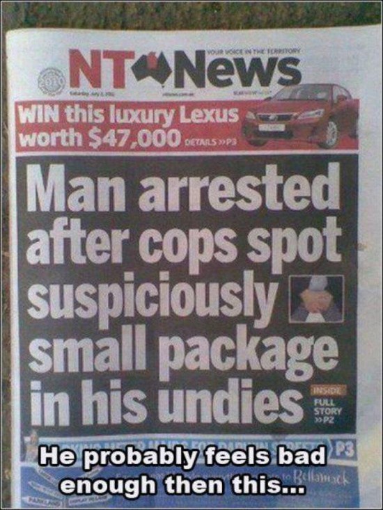 signage - Nt News Win this luxury Lexus worth $47.000 Selsp Man arrested after cops spot suspiciously small package in his undies He probably feels bad P3 enough then this... ek