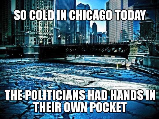 chicago cold weather meme - Set So Cold In Chicago Today The Politicians Had Hands In Their Own Pocket