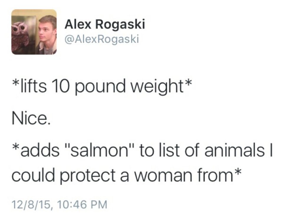 document - Alex Rogaski lifts 10 pound weight Nice. adds "salmon" to list of animals | could protect a woman from 12815,