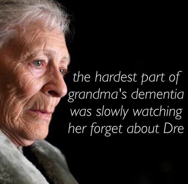 forgot about dre meme - the hardest part of grandma's dementia was slowly watching her forget about Dre