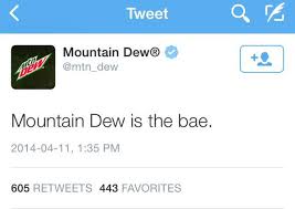 multimedia - Tweet On Mountain Dew dew Mountain Dew is the bae. , 605 443 Favorites