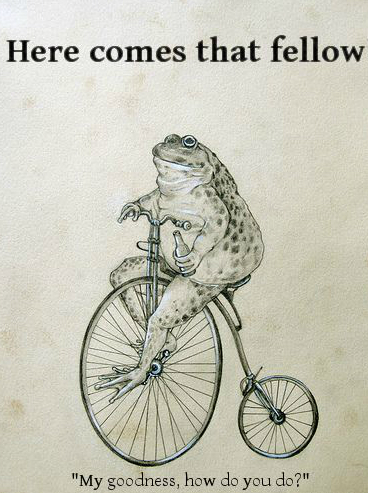 memes - penny farthing tattoo - Here comes that fellow "My goodness, how do you do?"