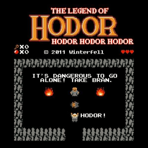 legend of hodor - The Legend Of Hodor 20 Oxo Hodor Hodor Hodor 2011 Winterfell It'S Dangerous To Go Alone! Take Bran. 0 Hodor!
