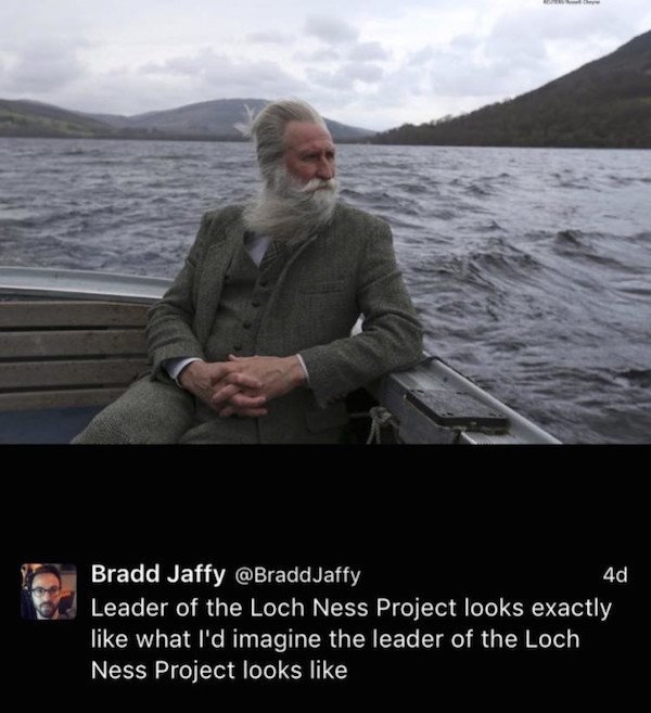leader of the loch ness project - 4d Bradd Jaffy Leader of the Loch Ness Project looks exactly what I'd imagine the leader of the Loch Ness Project looks