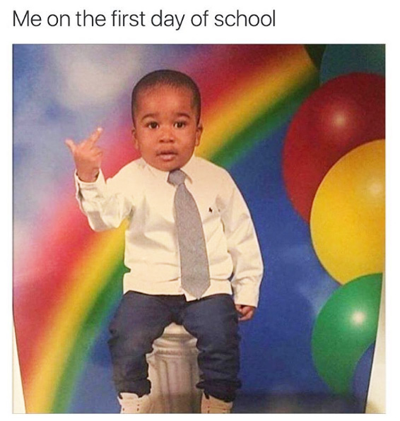 memes - first day of school meme - Me on the first day of school