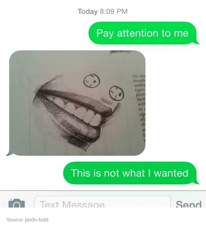 ifunny - Today Pay attention to me On this mouth smilin typic portr teeth with to sig eld This is not what I wanted Text Message Send Source jasontodd