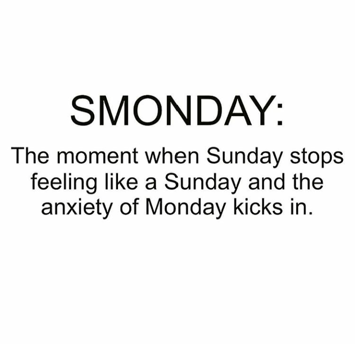 society of american military engineers - Smonday The moment when Sunday stops feeling a Sunday and the anxiety of Monday kicks in.