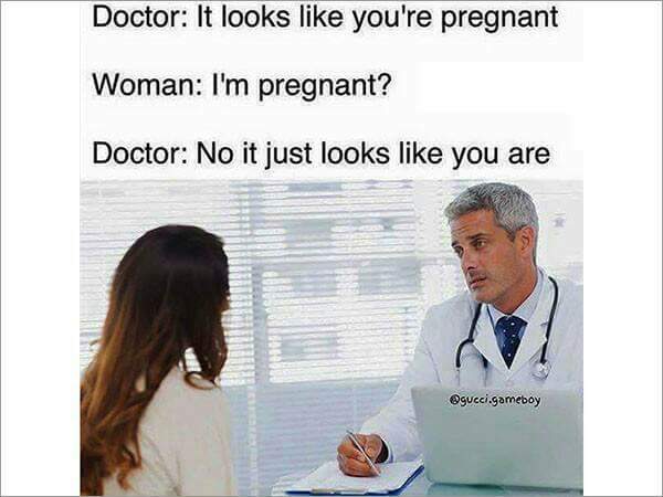 birth control my personality meme - Doctor It looks you're pregnant Woman I'm pregnant? Doctor No it just looks you are .gameboy