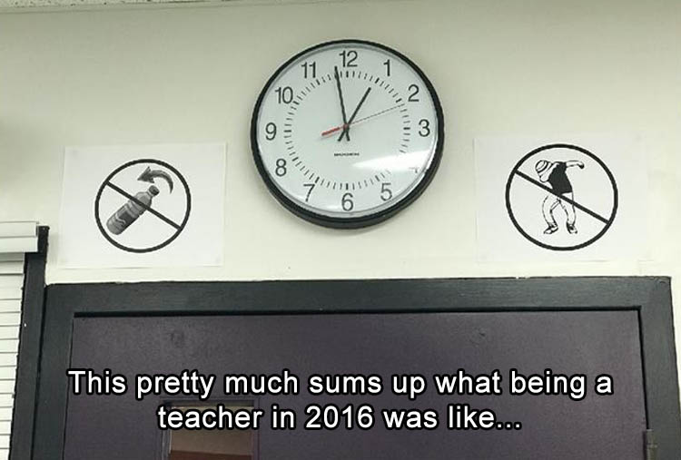 meme about being a teacher - 111 Ill Go 816 This pretty much sums up what being a teacher in 2016 was ...
