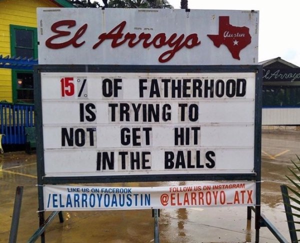 memes - banner - El Arroyo Arroyo 15% Of Fatherhood Is Trying To Not Get Hit In The Balls Elarry Austin Gelarroyd Atx Us On Facebook