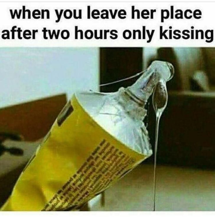 blue balling - when you leave her place after two hours only kissing