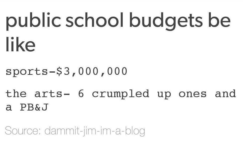 number - public school budgets be sports$3,000,000 the arts 6 crumpled up ones and a Pb&J Source dammitjimimablog