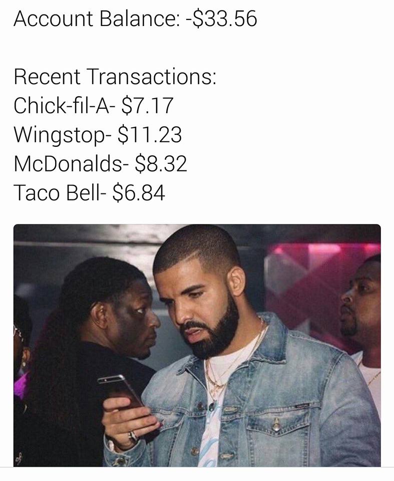 drake phone meme - Account Balance $33.56 Recent Transactions ChickfilA $7.17 Wingstop$11.23 McDonalds $8.32 Taco Bell $6.84