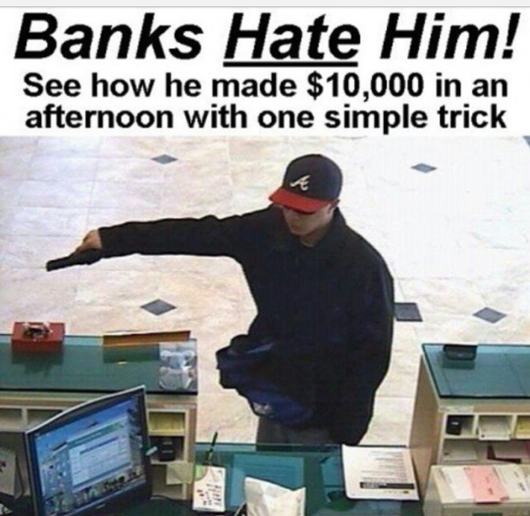 banks hate him meme - Banks Hate Him! See how he made $10,000 in an afternoon with one simple trick