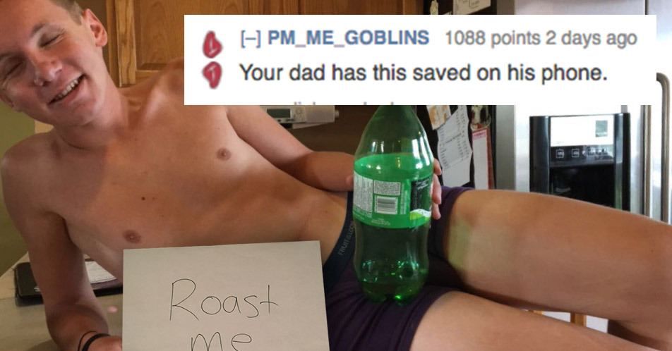 savage roast - A PM_ME_GOBLINS 1088 points 2 days ago Your dad has this saved on his phone. Fruite Logo Roast