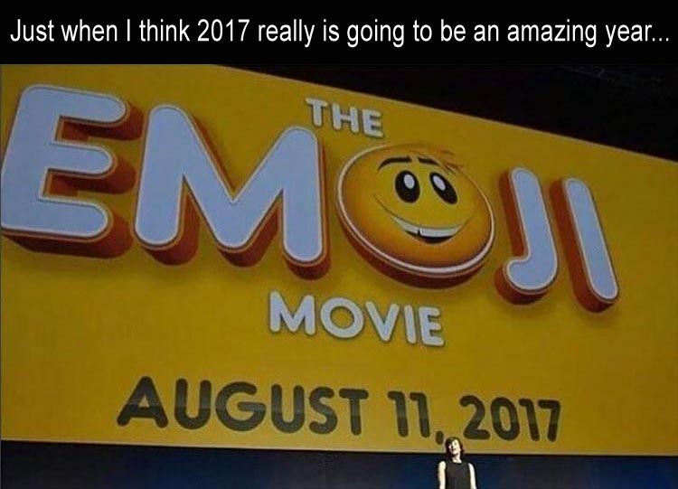signage - Just when I think 2017 really is going to be an amazing year... The Emoji Movie
