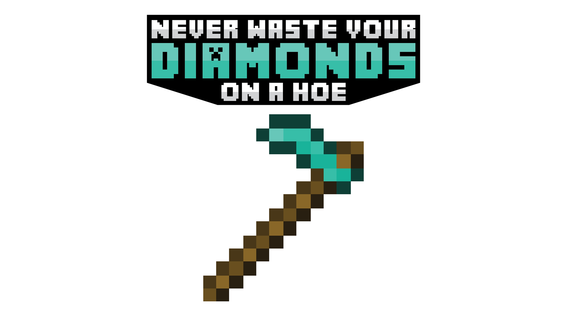 game memes - Never Waste Your Diamonds On A Hoe