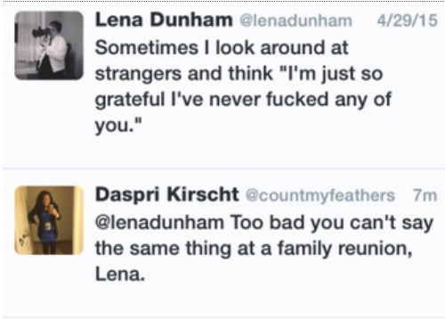 document - Lena Dunham 42915 Sometimes I look around at strangers and think I'm just so grateful I've never fucked any of you." Daspri Kirscht 7m Too bad you can't say the same thing at a family reunion, Lena.