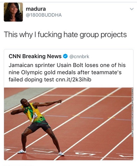 hate group projects meme - madura This why I fucking hate group projects Cnn Breaking News Jamaican sprinter Usain Bolt loses one of his nine Olympic gold medals after teammate's failed doping test cnn.it2k3ihib