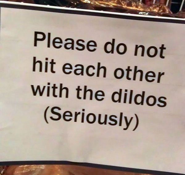sign - Please do not hit each other with the dildos Seriously