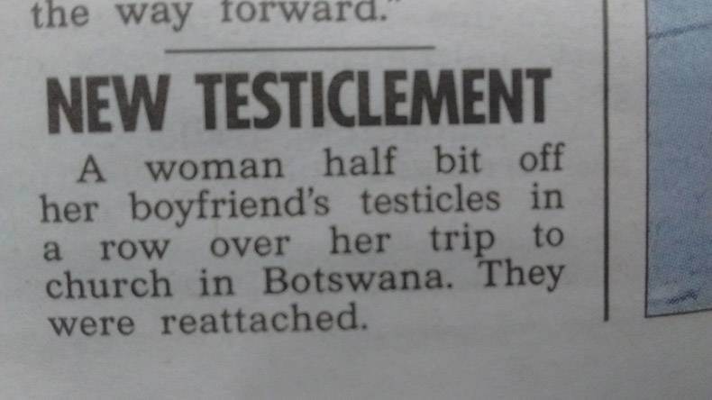 music quotes - the way forward." New Testiclement A woman half bit off her boyfriend's testicles in a row over her trip to church in Botswana. They were reattached.